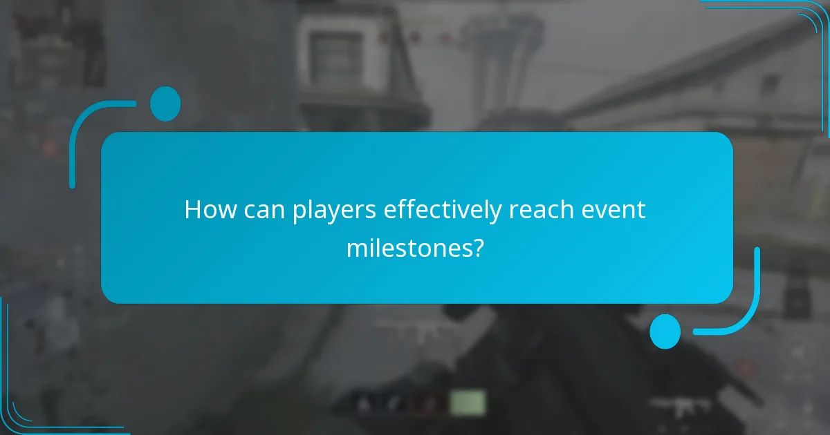 How can players effectively reach event milestones?