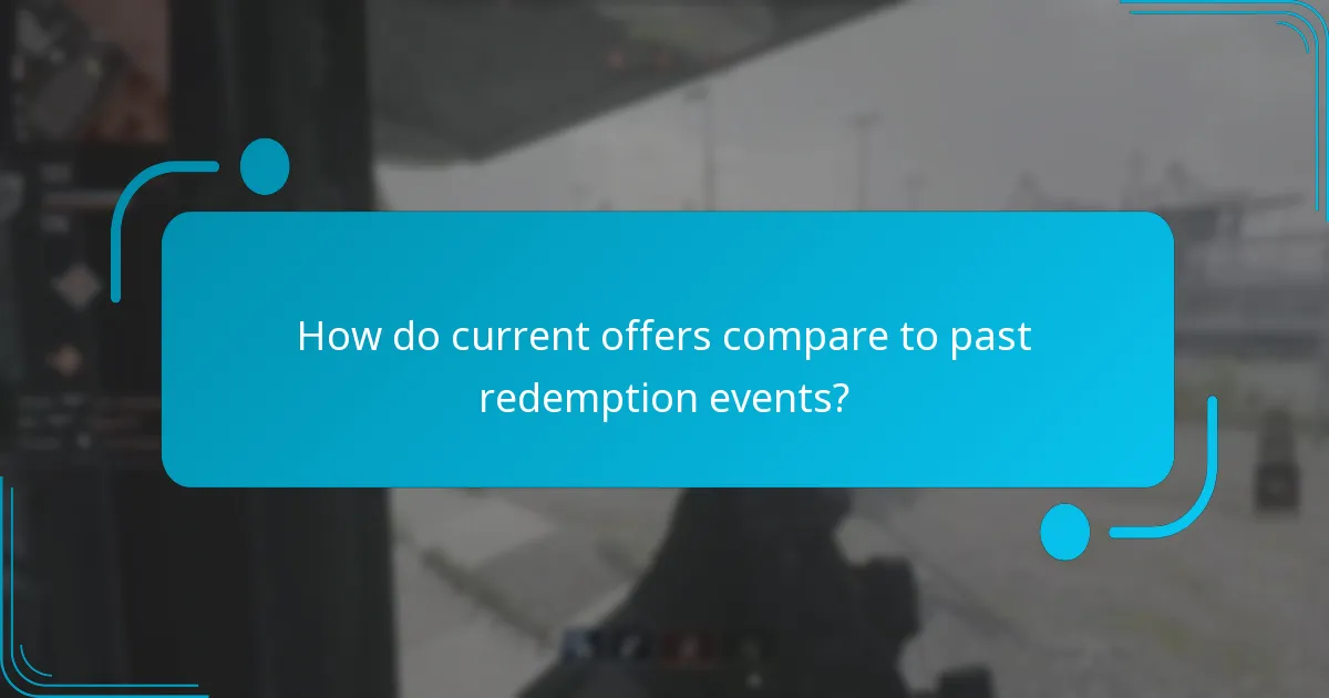 How do current offers compare to past redemption events?