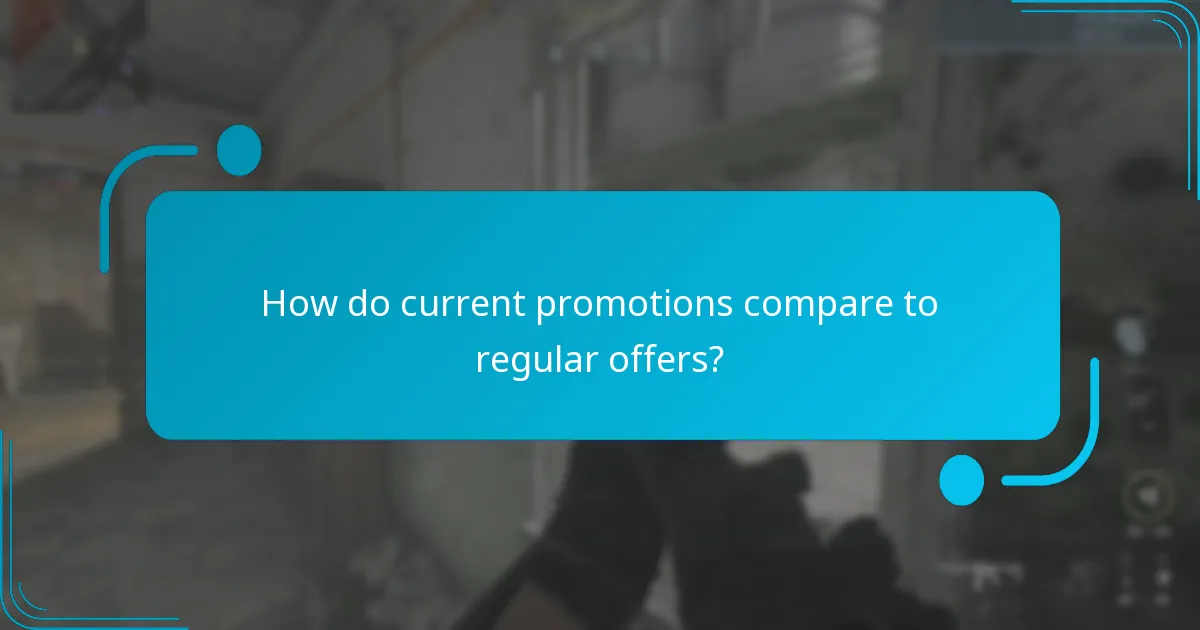 How do current promotions compare to regular offers?