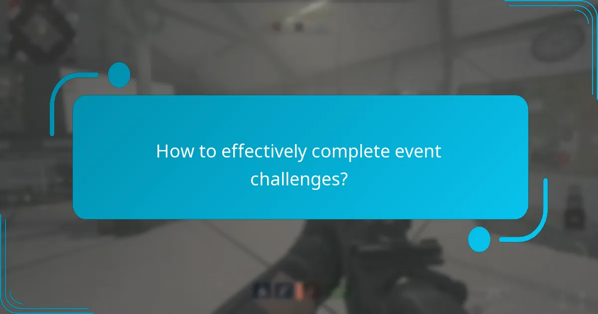 How to effectively complete event challenges?