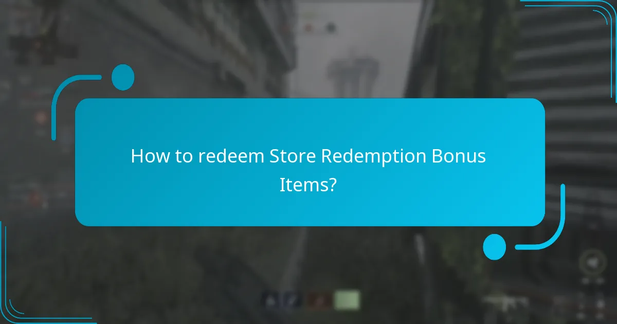 How to redeem Store Redemption Bonus Items?