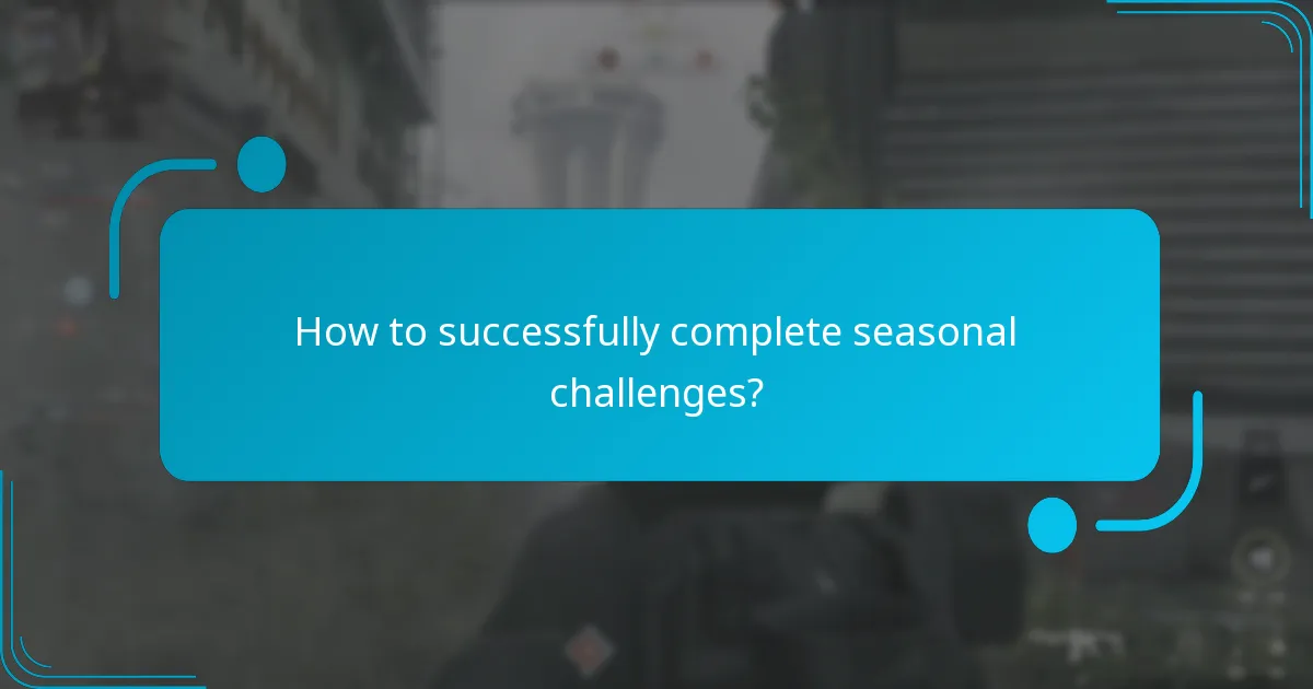 How to successfully complete seasonal challenges?