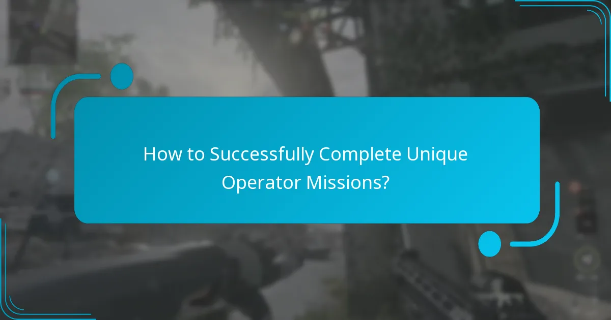 How to Successfully Complete Unique Operator Missions?