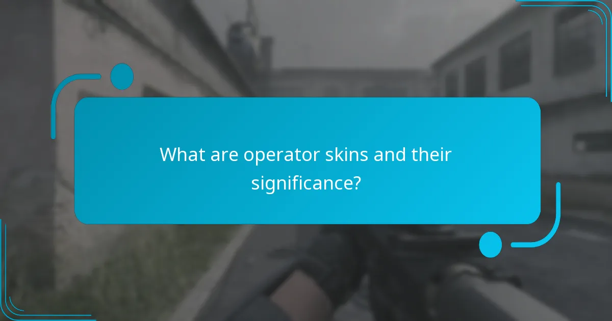 What are operator skins and their significance?