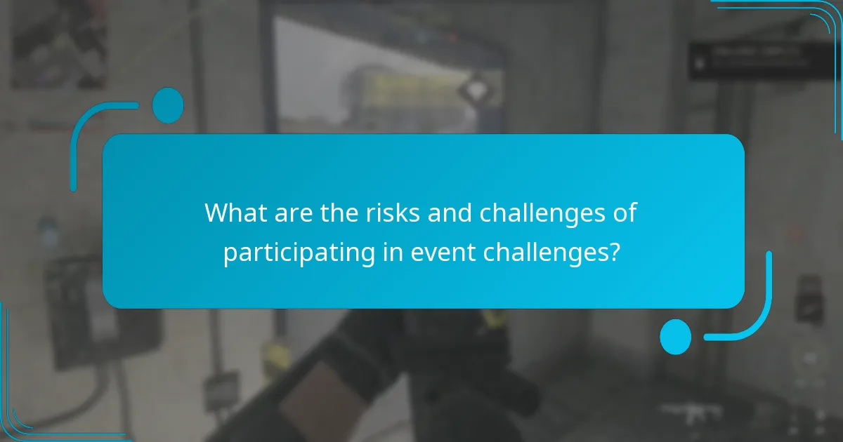 What are the risks and challenges of participating in event challenges?