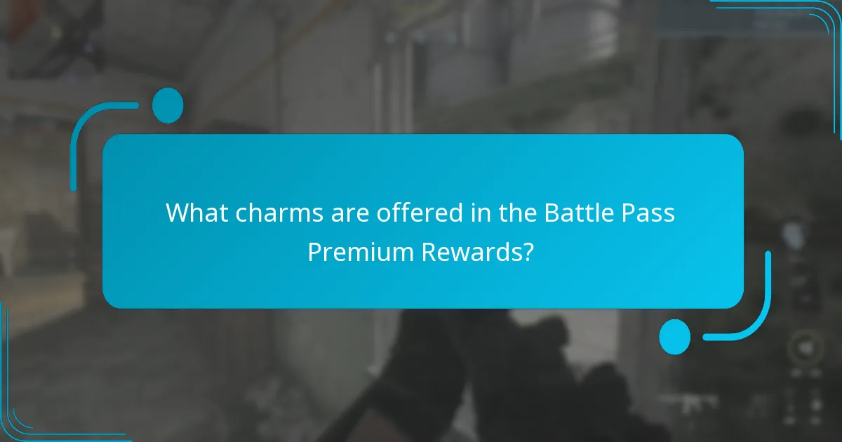 What charms are offered in the Battle Pass Premium Rewards?