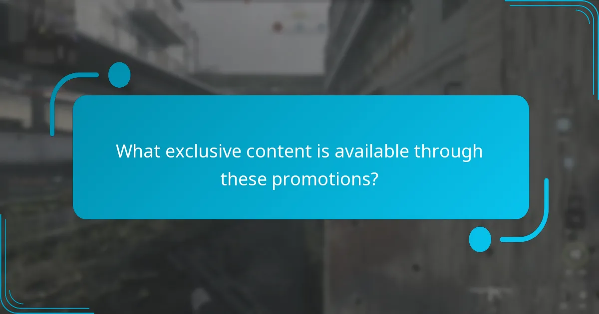 What exclusive content is available through these promotions?