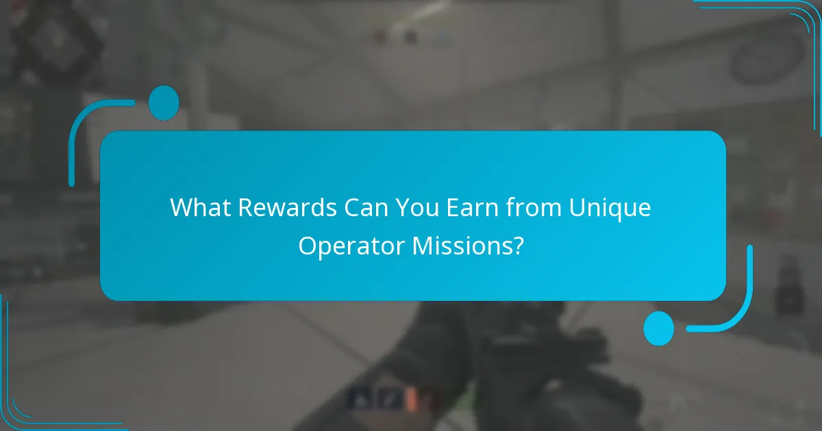 What Rewards Can You Earn from Unique Operator Missions?