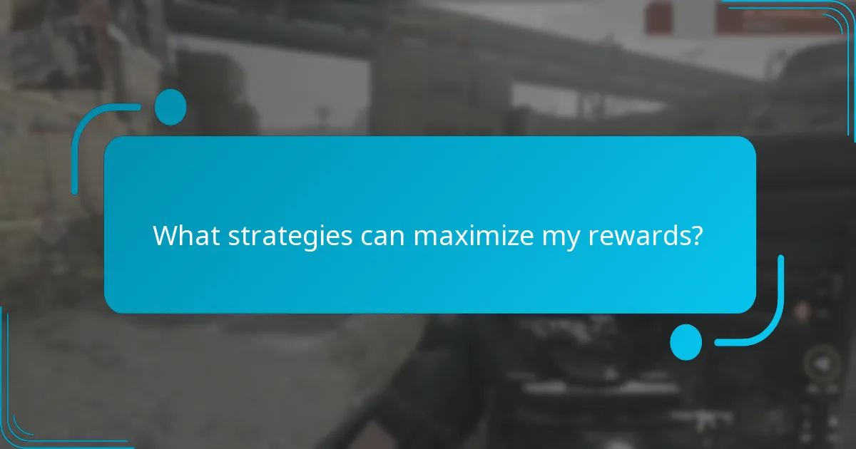 What strategies can maximize my rewards?