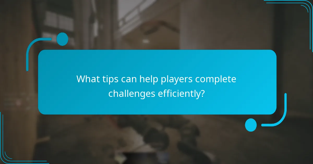 What tips can help players complete challenges efficiently?