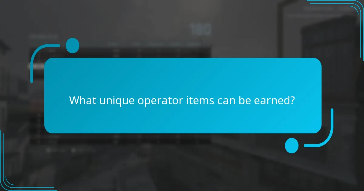What unique operator items can be earned?