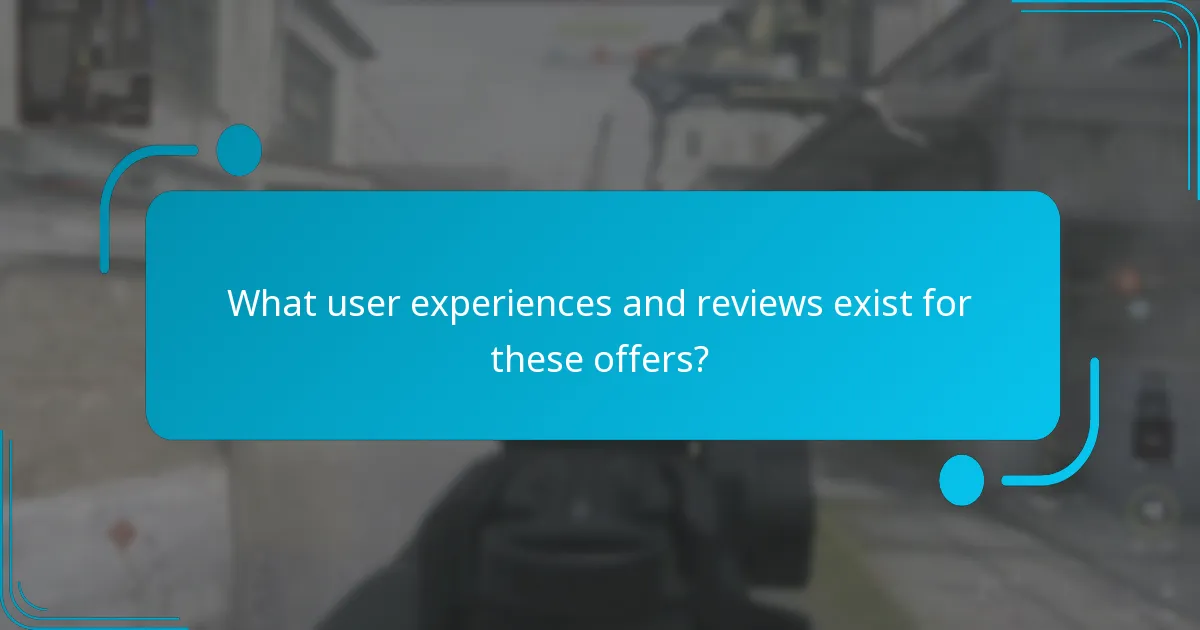 What user experiences and reviews exist for these offers?