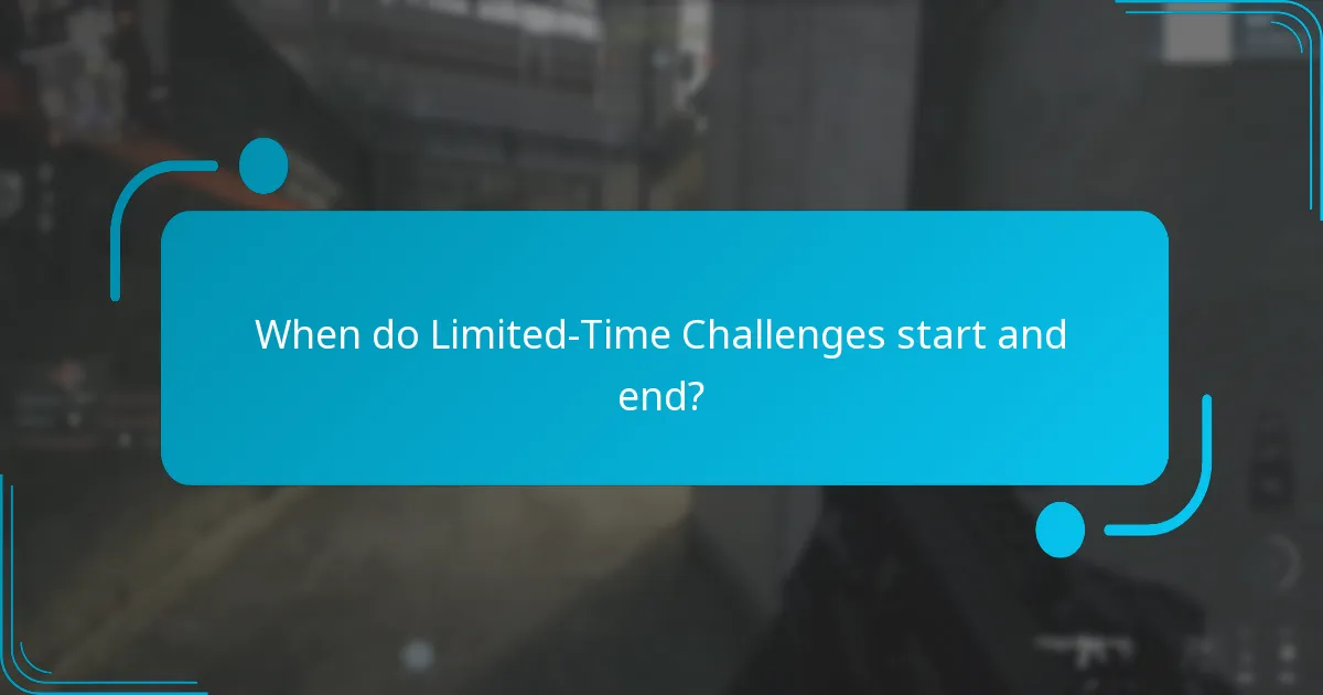 When do Limited-Time Challenges start and end?
