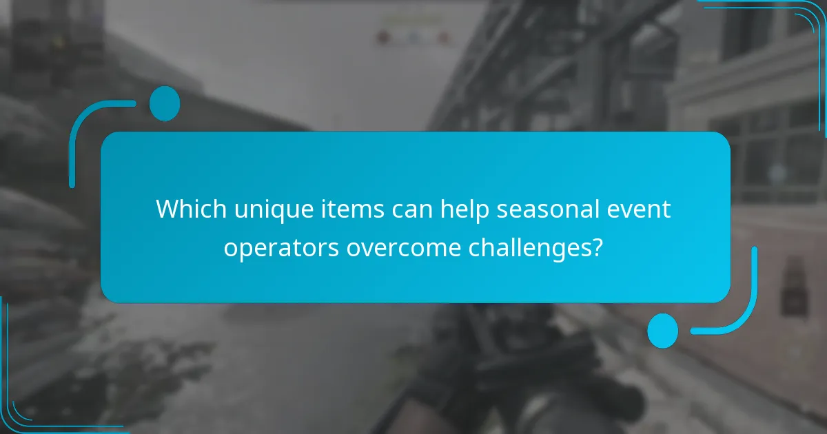 Which unique items can help seasonal event operators overcome challenges?